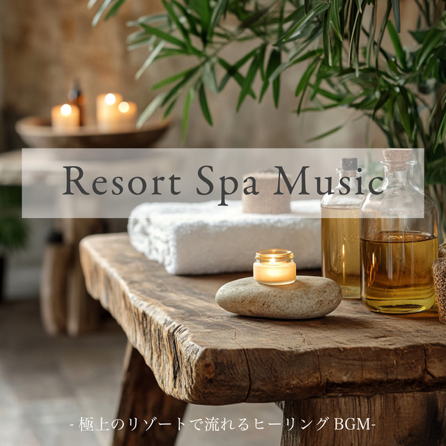 Resort Spa Music -Healing BGM played at the best resorts cover art