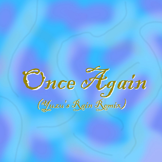 Once Again - Yuzu's Rain Remix 2023 Version