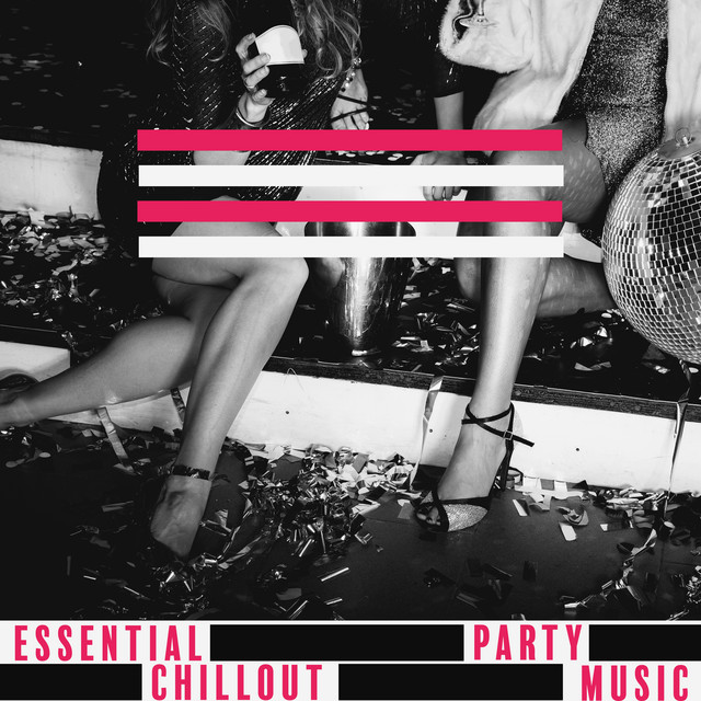 Essential Party Chillout Music – Ibiza Party Vibes, 15 Amazing Songs for Dancing, Partying and Fun, Chill Out 2020 cover art