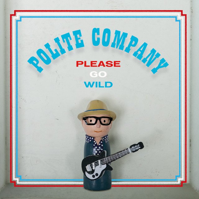 Please Go Wild by Polite Company