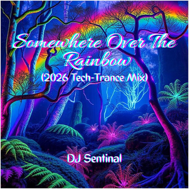 Somewhere Over The Rainbow (2026 Tech-Trance Mix) - Single by DJ ...