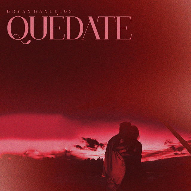 QUÉDATE - Single by Bryan Banuelos | Spotify