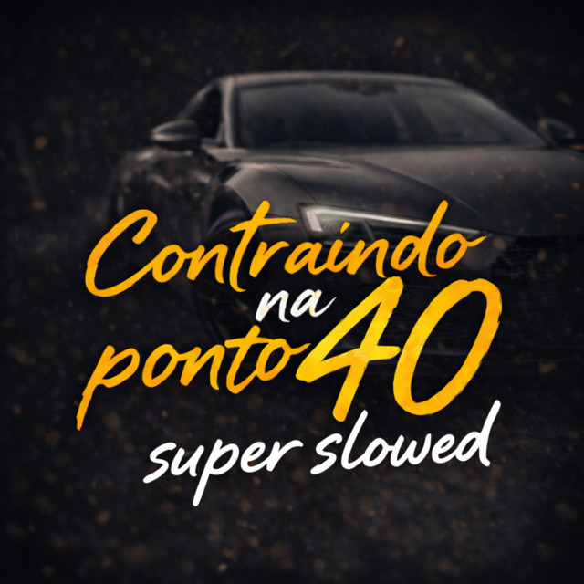 CONTRAINDO NA PONTO 40 - SUPER SLOWED