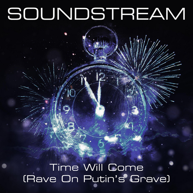 Cover art for Soundstream — Time Will Come (Rave On Putin’s Grave)