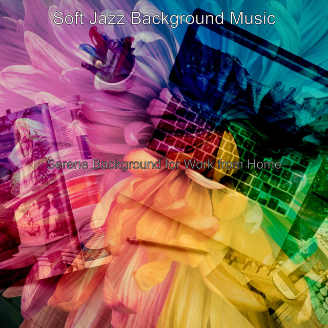 Serene Background for Work from Home - Album by Soft Jazz Background ...
