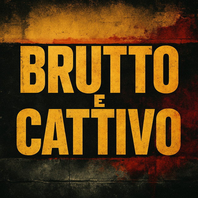 Brutto E Cattivo