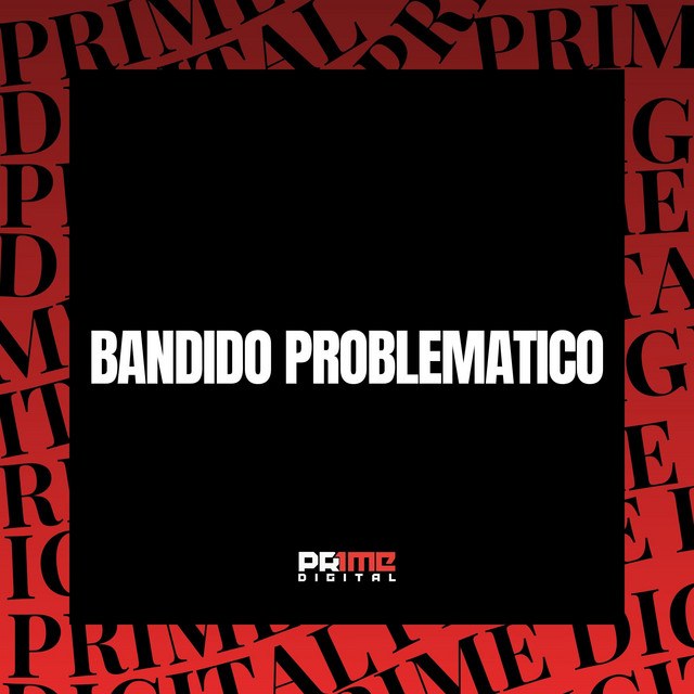 BANDIDO PROBLEMATICO