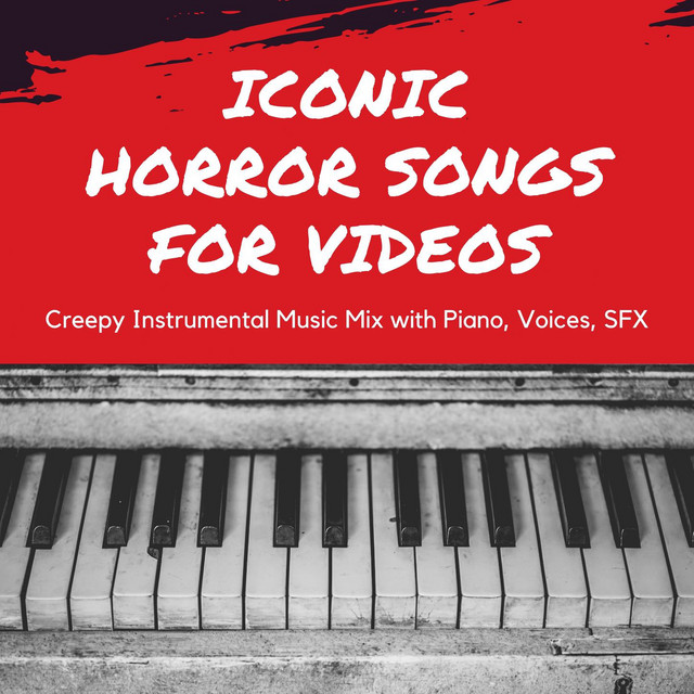 Iconic Horror Songs for Videos: Creepy Instrumental Music Mix with Piano, Voices, SFX cover art