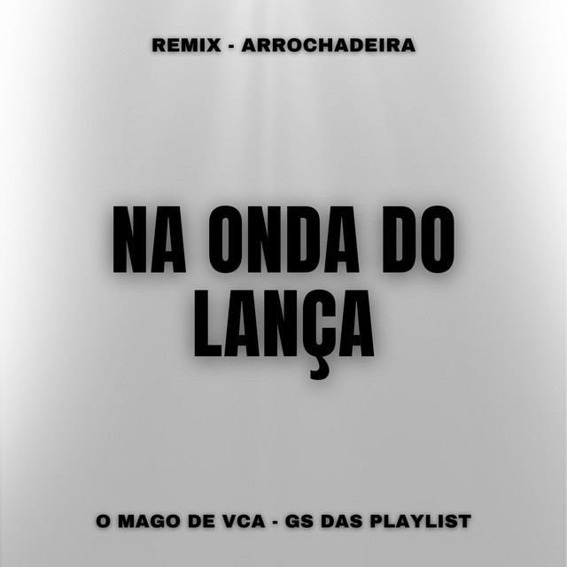 Na Onda do Lança (Remix Arrochadeira)