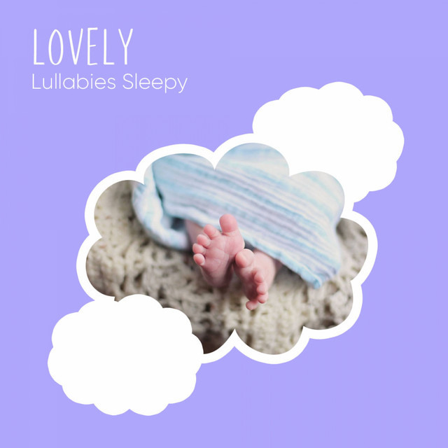 Lovely Lullabies for Sleepy Babies - Album by Sleep Baby Sleep | Spotify
