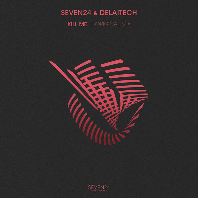 Обкладинка: Kill Me - Original Mix — Seven24