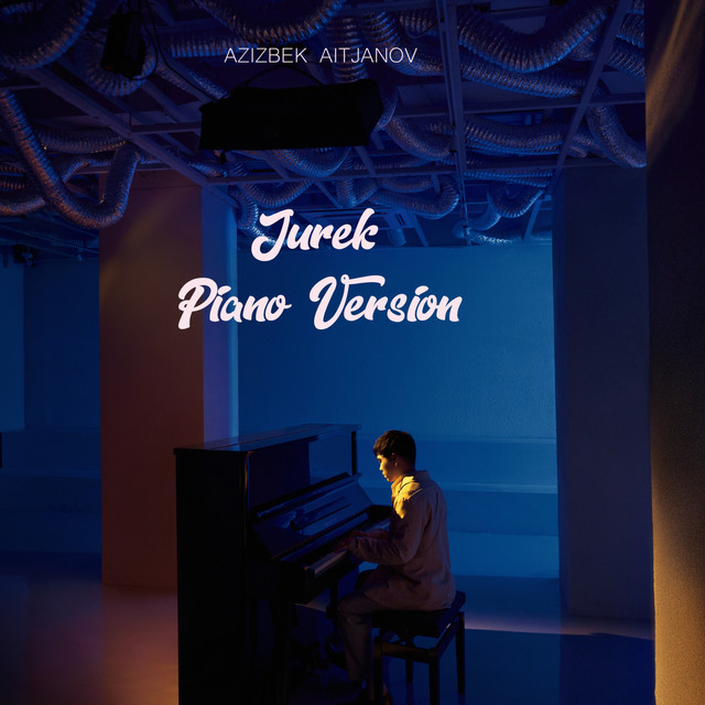 Jurek (Piano Version) Single by Azizbek Aitjanov Spotify