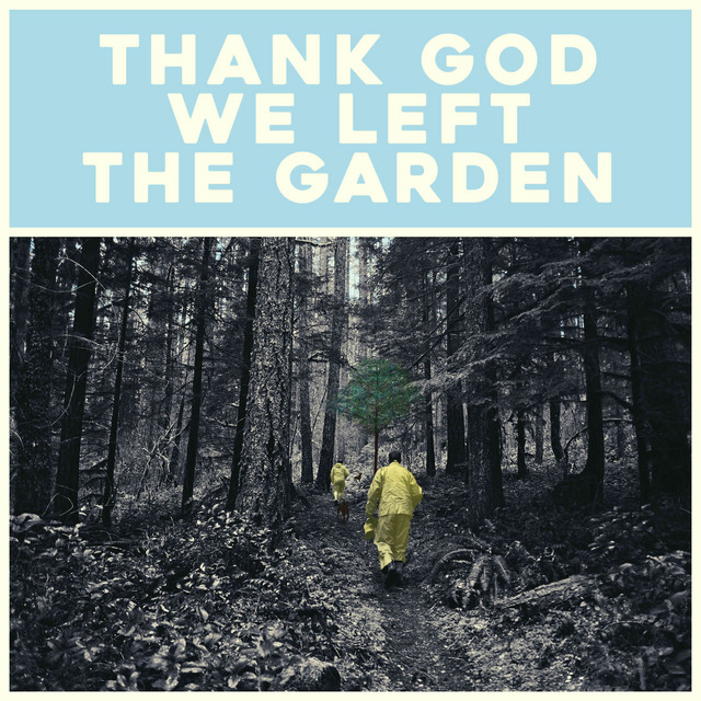 Thank God We Left The Garden cover