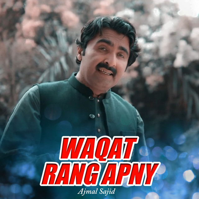 Waqat Rang Apny - Single by Ajmal Sajid | Spotify