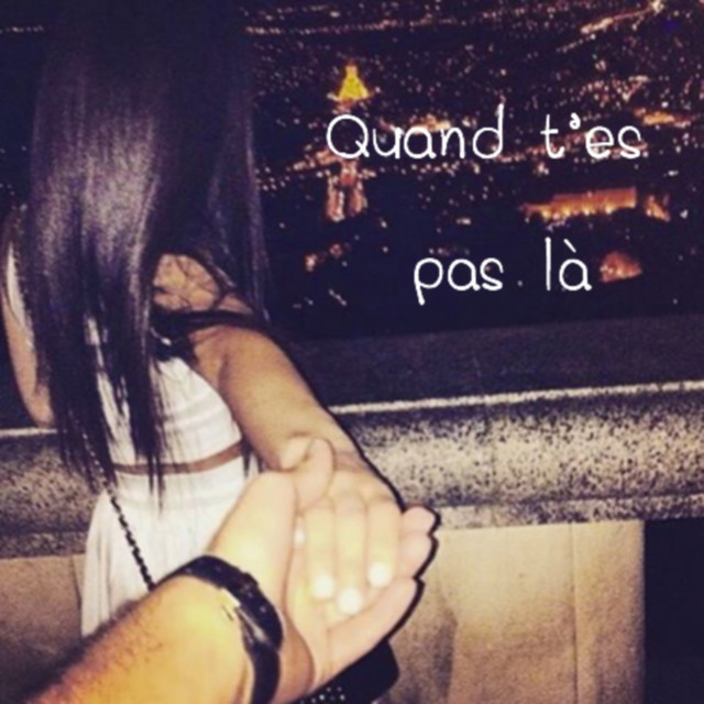 quand t'es pas là