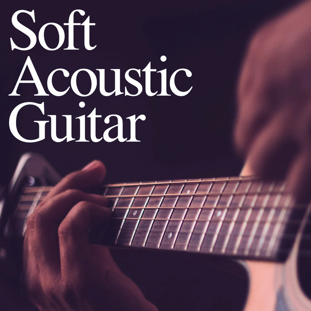 Soft Acoustic Guitar ! ! ! ! Album by Relaxing Acoustic Guitar Spotify