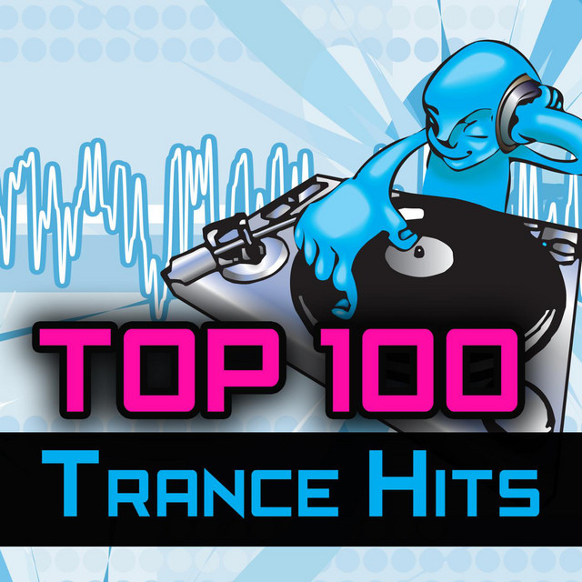Top 100 Trance Hits Featuring the Best of Rave, Electronica, Psy, Goa, Progressive, Hard House, Acid, Trance, Techno, Edm Anthems cover art