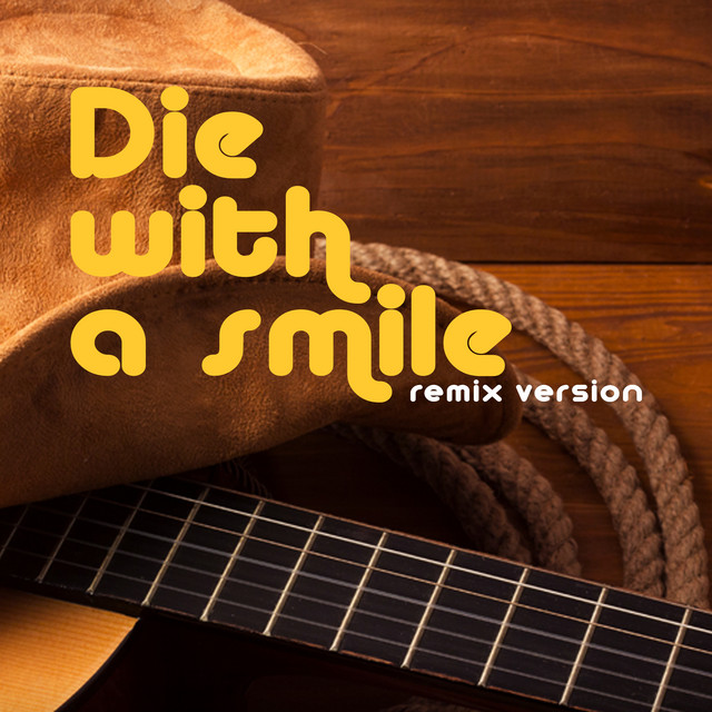Die With A Smile - Remix Version