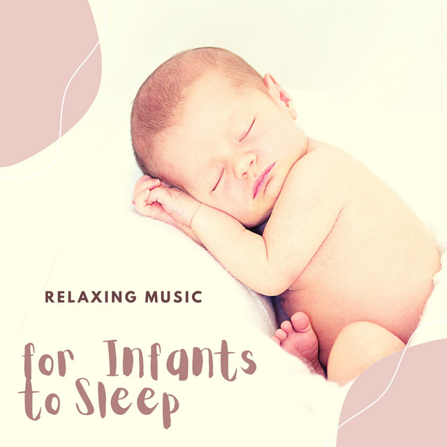 Relaxing Music for Infants to Sleep - Album by Sleep Baby Sleep | Spotify