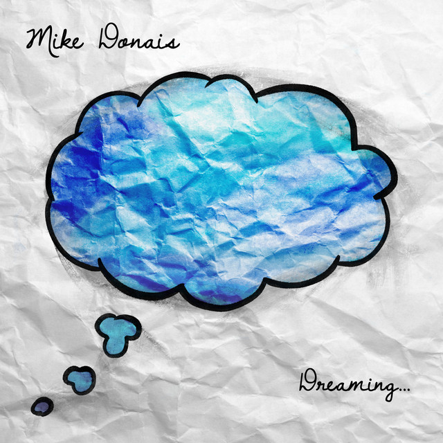 Dreaming... - Single by Mike Donais | Spotify