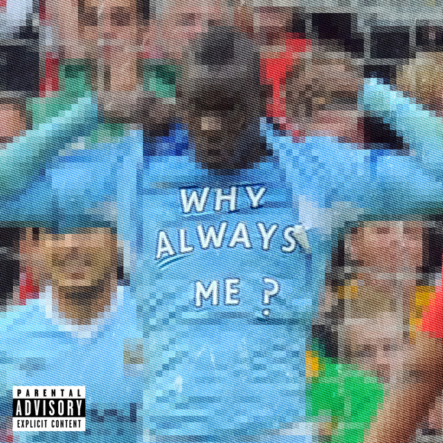 why always me???