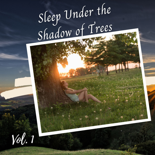 Sleep Under the Shadow of Trees Vol. 1 - Album by Relaxing Music ...