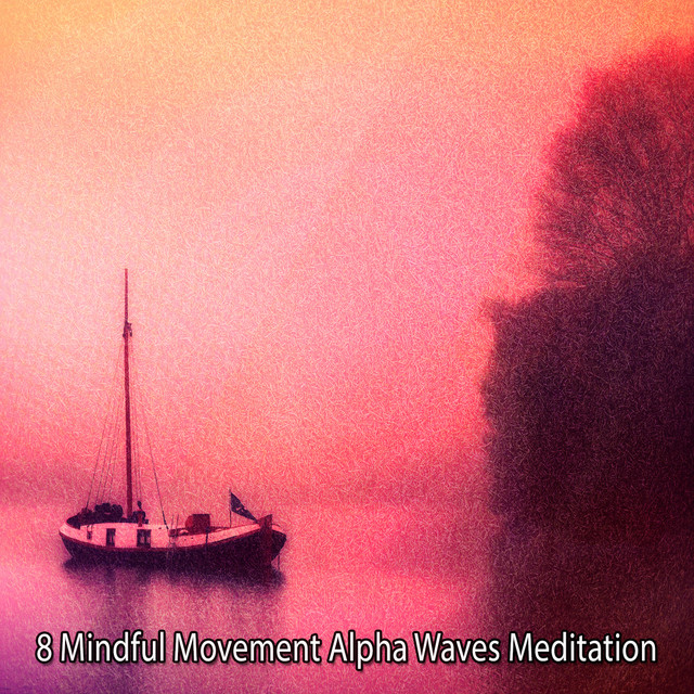 8 Mindful Movement Alpha Waves Meditation - Album by Binaural Beats ...