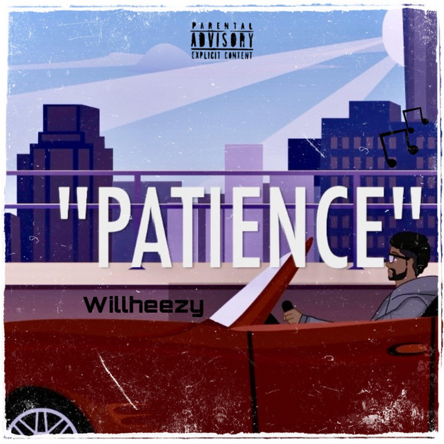 Patience - Single by Willheezy | Spotify