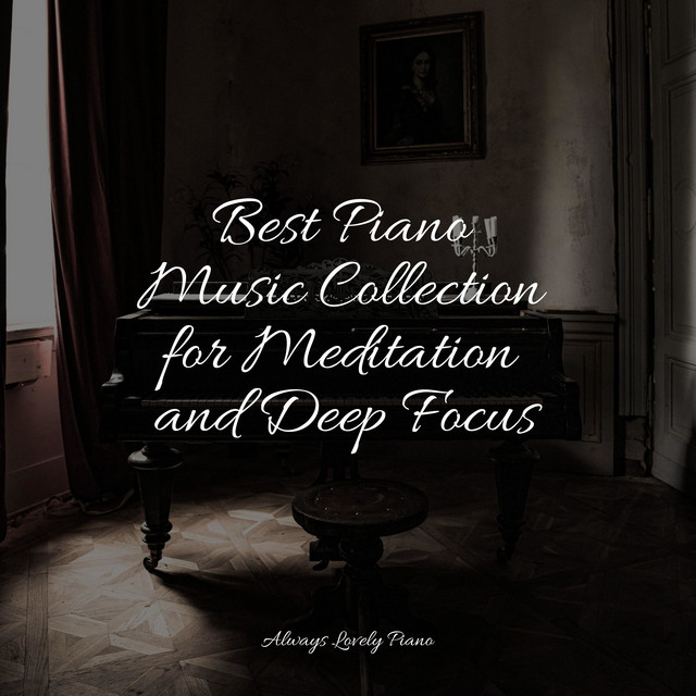 Best Piano Music Collection for Meditation and Deep Focus - Album by ...
