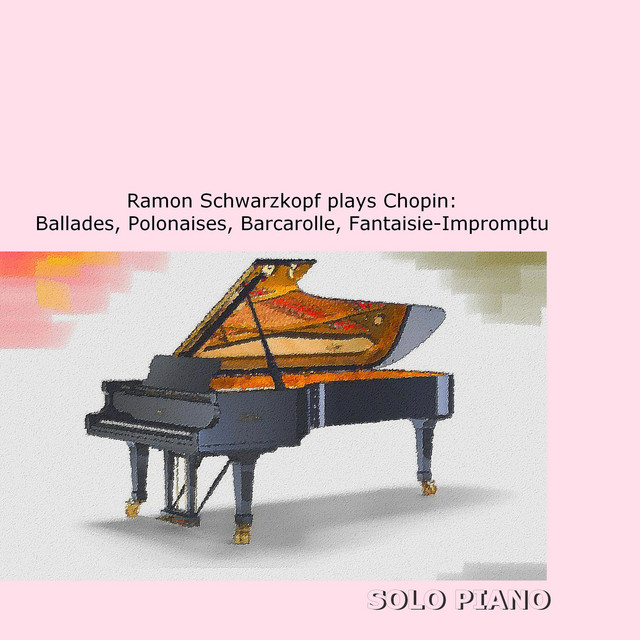Ramon Schwarzkopf plays Chopin: Ballades, Polonaises, Barcarolle, Fantaisie-Impromptu cover art
