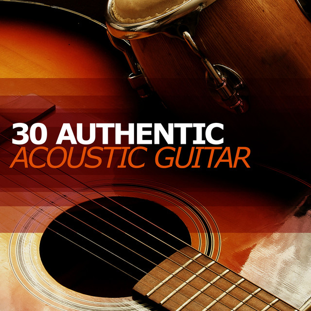 30Authentic Acoustic Guitar Album by Acoustic Guitar Music Spotify