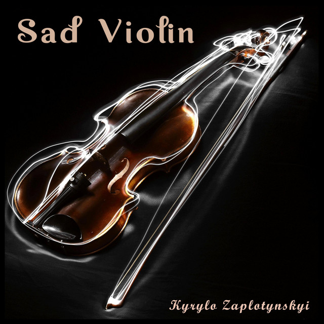 Cover art: Sad Violin — Kyrylo Zaplotynskyi