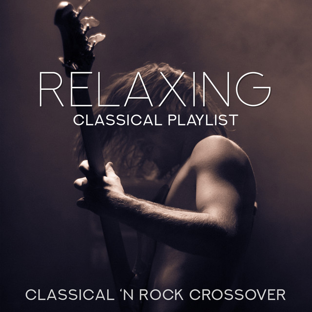 Relaxing Classical Playlist: Classical ‘n Rock Crossover cover art