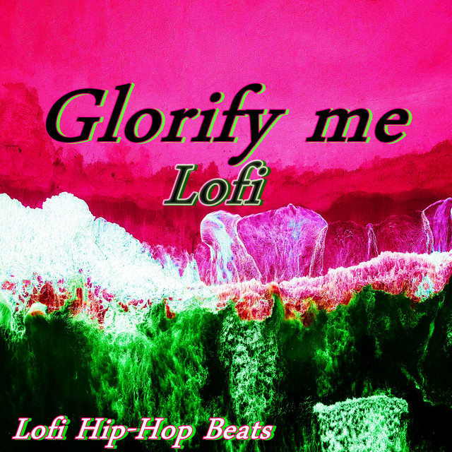 Glorify Me Lofi cover art