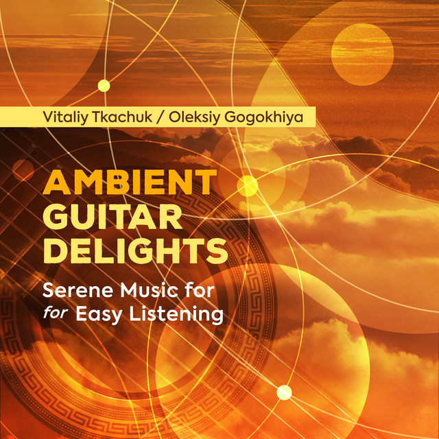 Обкладинка Oleksiy Gogokhiya — Ambient Guitar Delights - Serene Music for Easy Listening