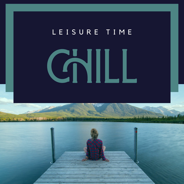 Leisure Time Chill - Compilation by Various Artists | Spotify