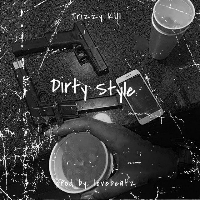 Обкладинка: Dirty syle — Trizzy Kill