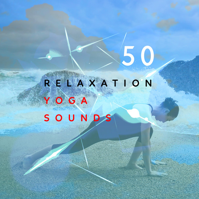 50 Relaxation Yoga Sounds - Album by Yoga Sounds | Spotify