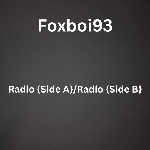 Radio {Side A}/Radio {Side B} - EP by Foxboi93 | Spotify