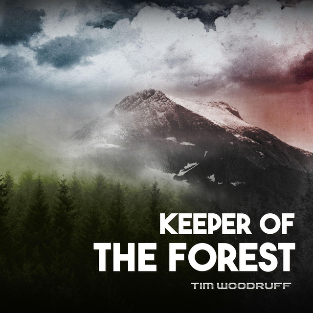 Keeper Of The Forest - Album by Tim Woodruff | Spotify
