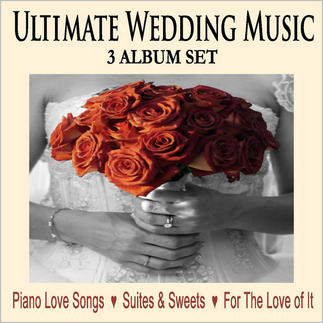 Ultimate Wedding Music: Piano Love Songs / Suites & Sweets / For the Love of It cover