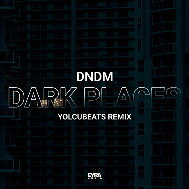 Dark Places (YolcuBeats Remix) - Single by DNDM | Spotify