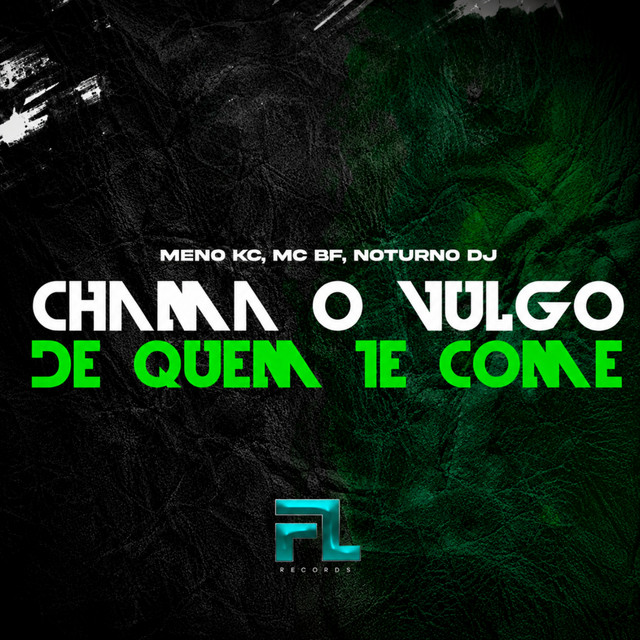 Chama o Vulgo de Quem Te Come