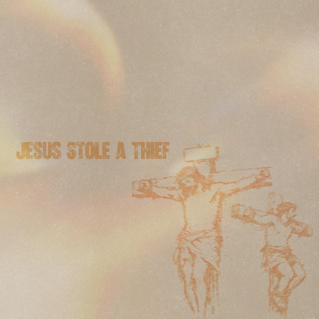 Jesus Stole A Thief