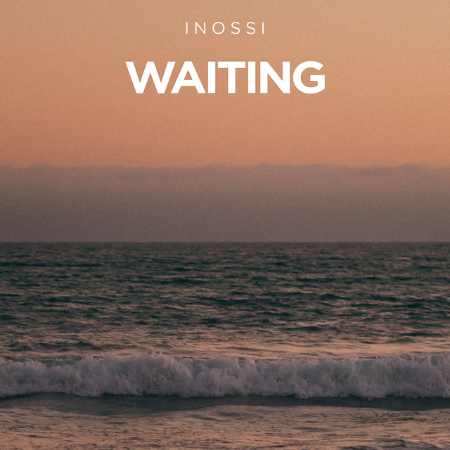 Waiting - Single by INOSSI | Spotify
