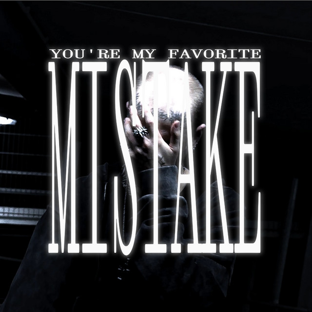 you're my favorite mistake