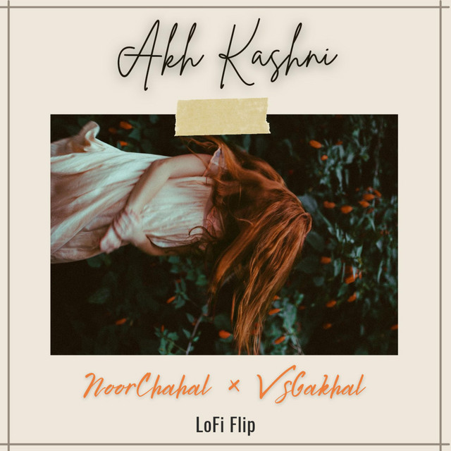Akh Kashni (Lofi Flip)