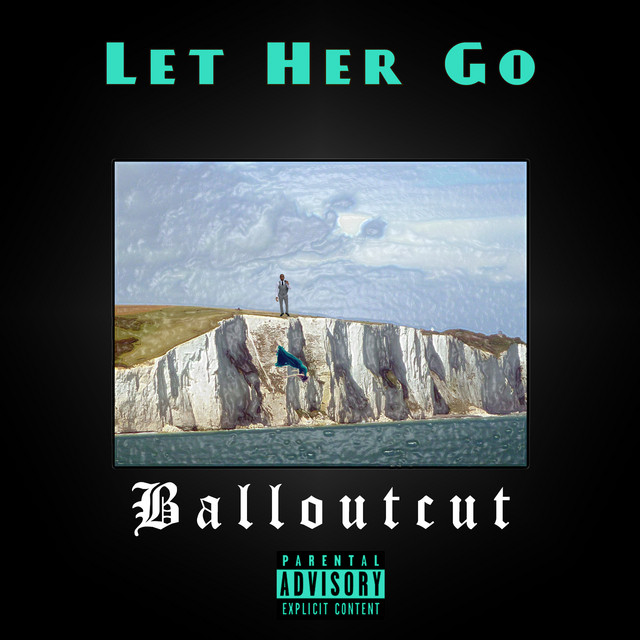 Let Her Go - Single by BALLOUTCUT | Spotify
