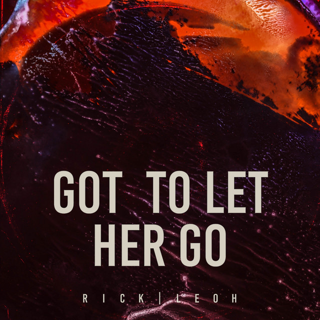 Got to Let Her Go - Single by Rick Leoh | Spotify