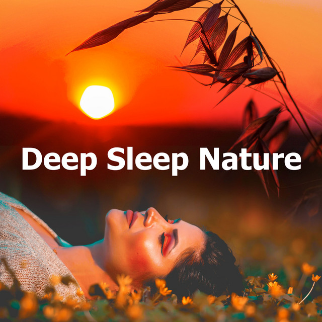 Deep Sleep Nature - Album by Natural Sounds | Spotify